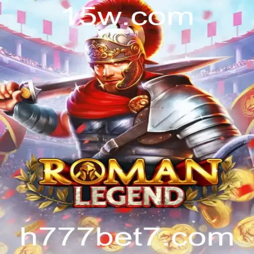 Descubra o Fascinante Mundo de RomanLegend e a Emoção de H777 Bet